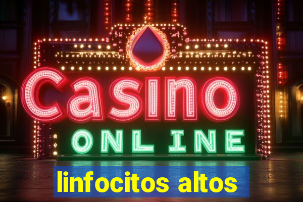 linfocitos altos